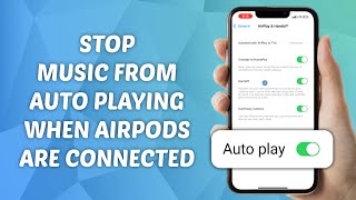 How to Stop Music from Automatically Playing When Airpods are Connected