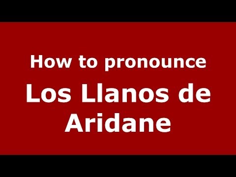 How to pronounce Los Llanos de Aridane (Spanish/Spain) - PronounceNames.com