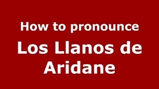 How to pronounce Los Llanos De Aridane