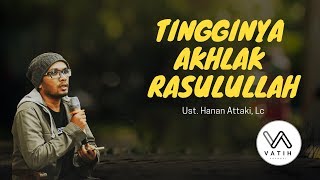 Download lagu Tingginya Akhlak Rasulullah | Ust. Hanan Attaki, Lc mp3