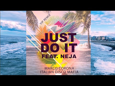 Just Do It feat. NEJA [Vip Remix] - Italian Disco Mafia & MaRcO CoRoNa