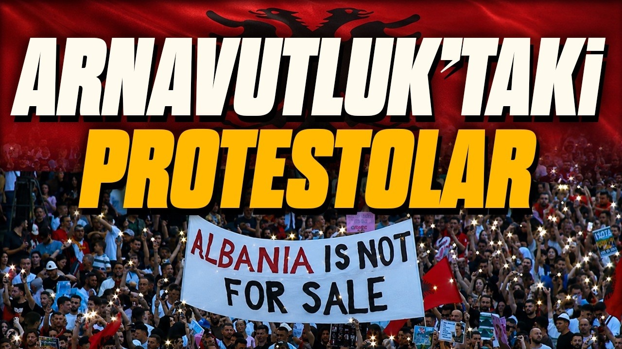 Arnavutluk'taki Protestoların Sebebi Ne?