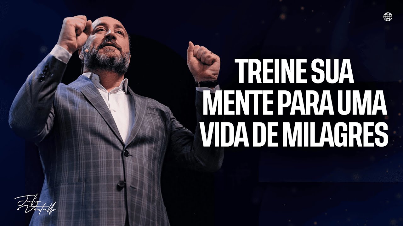 Treine sua mente para uma vida de milagres | Julio Vertullo