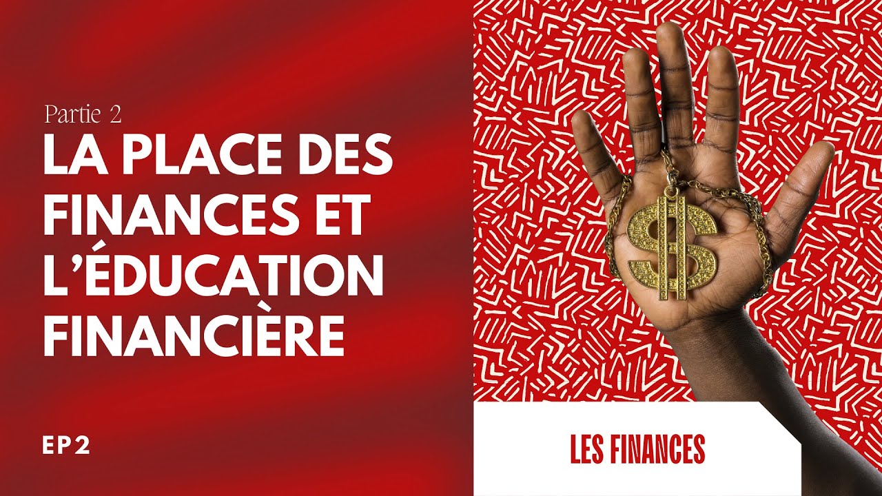 RECONNECT | Comprendre la Place des Finances et l'Importance de l'Éducation Financière | P2