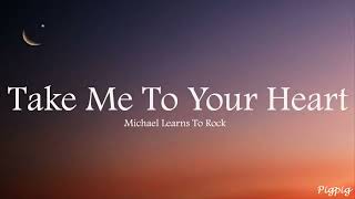Michael Learns To Rock - Take Me to Your Heart (Lyrics)
