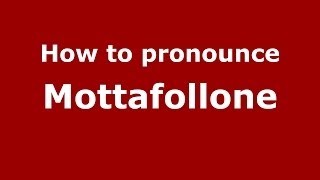 How to pronounce Mottafollone