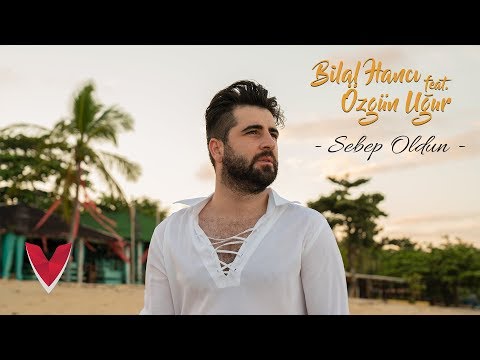 Sebep Oldun (ft. Özgün Uğur) - Bilal Hancı