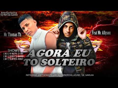 MC THOMAS TH FEAT MC  Allyson AGORA TO SOLTEIRO (BREGA FUNK)