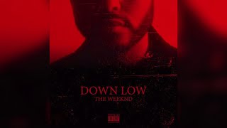 The Weeknd - Down low ( Nobody has to know)