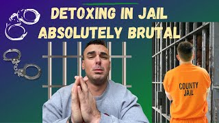 Detoxing In Jail - What It