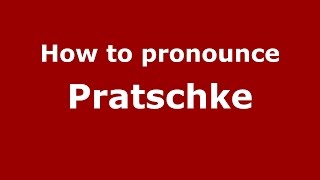 How to pronounce Pratschke