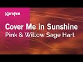 Cover Me in Sunshine - Pink & Willow Sage Hart | Karaoke Version | KaraFun