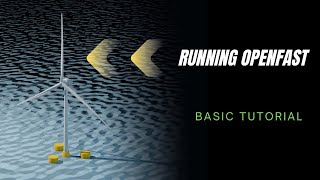 Running OpenFAST - Basic wind turbine simulation tutorial !!