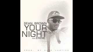 Sean Brown feat. Erene - "Your Night" OFFICIAL VERSION