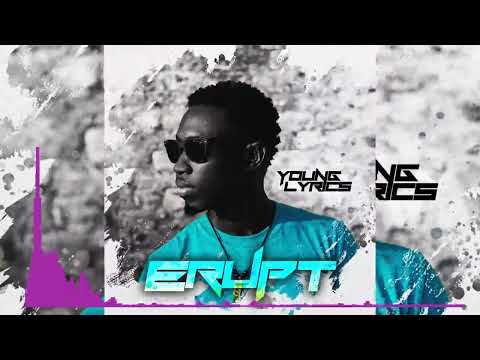 Young Lyrics - ERUPT   [Radio Edit] Choices Riddim