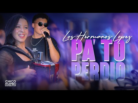 Los Hermanos López - Pa' to perdio