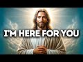 I’m Here for You | God Says | God Message Today | Gods Message Now | God's Messages Now | God Say