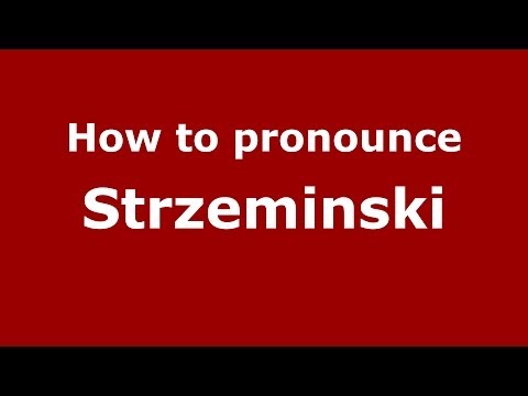 How to pronounce Strzeminski (Polish/Poland) - PronounceNames.com