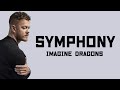 Imagine Dragons - Symphony [Lyrics]