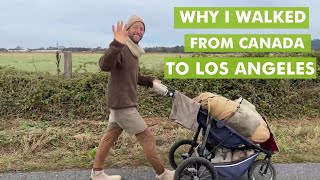 Why I Walked from Canada to Los Angeles and the Impact on My Life