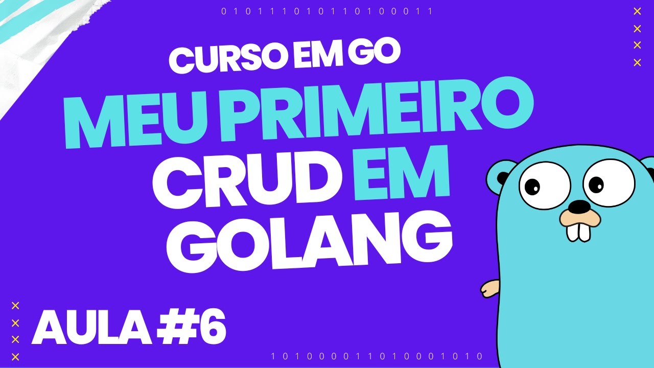 Criando objetos do usuario -  Meu Primeiro CRUD em GoLang | AULA #6