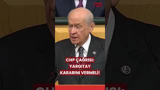 Bahçeli’den CHP Çıkışı: Yargıtay Kararını Vermeli