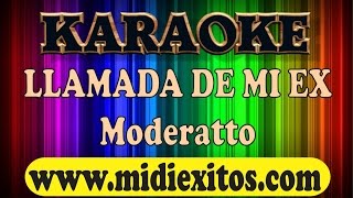 LLAMADA DE MI EX - MODERATTO - KARAOKE [HD]