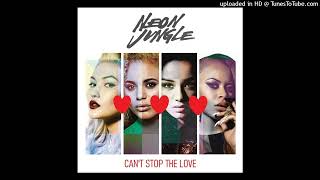 Neon Jungle - Can&#39;t Stop the Love (No Boys Allowed Version by Dr.X)