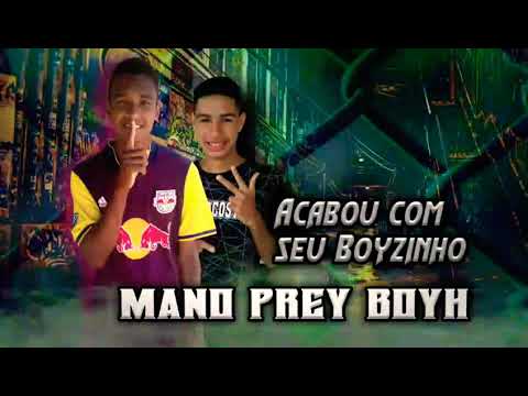 Mano Prey Boyh - Acabou com seu Boyzinho - DJ Kafajestt