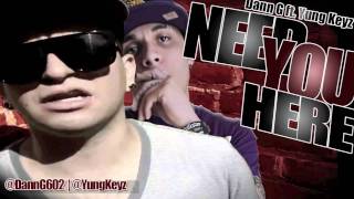 Need You Here - Dann G ft. Yung Keyz