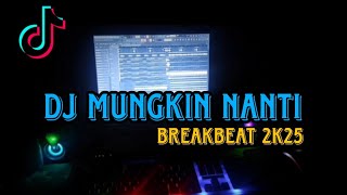 Download lagu DJ MUNGKIN NANTI BREAKBEAT TERBARU 2K25 mp3