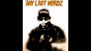 Eazy e - Any Last Wordz  (uncensored)
