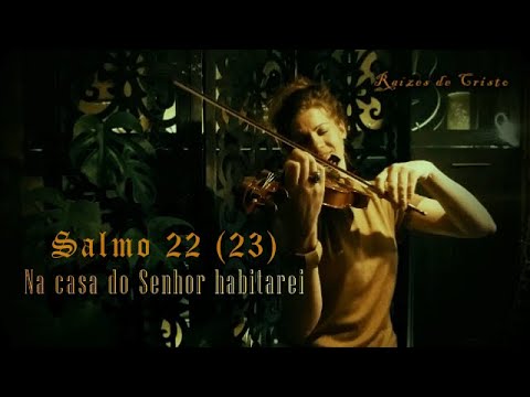 SALMO 22 (23) - NA CASA DO SENHOR HABITAREI ETERNAMENTE. (Raízes de Cristo) - CATÓLICA