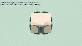 3345: Why Following Your Dreams Will Make You Free by Wanderer of Millennial Revolution on...