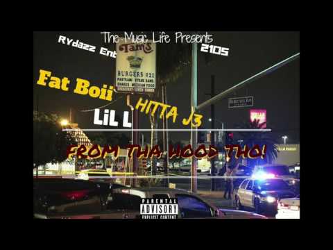 From Tha Hood Tho Fat Boii feat L LiL L & Hitta J3