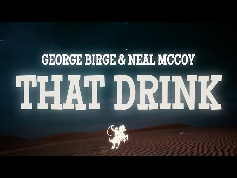 George Birge - That Drink (Lyrics) ft. Neal McCoy