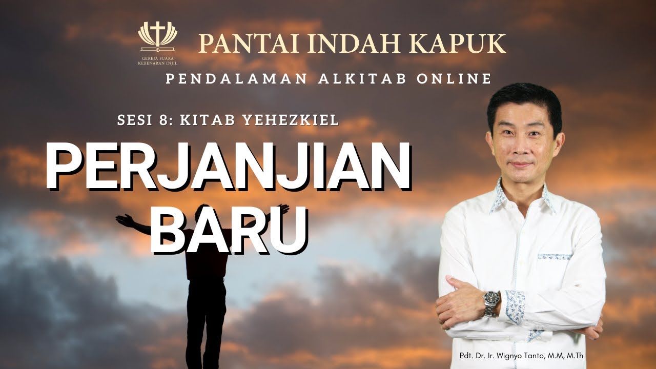 Sesi 8 – Kitab Yehezkiel – Perjanjian Baru – Pdt. Dr. Ir. Wignyo Tanto, M.M, M.Th