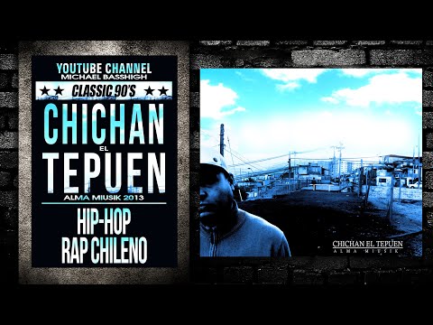 CHICHAN EL TEPUEN | ALMA MIUSIK | 2013 | RAP CHILENO
