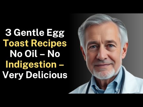 3 Ways to Make Easy-to-Digest Egg Bread – Quick Breakfast for People Over 60 |Advice for the elderly