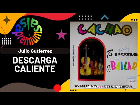 🔥DESCARGA CALIENTE [Jam Session | Cachao Te Pone A Bailar] por JULIO GUTIERREZ - Salsa Premium