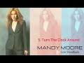 Turn The Clock Around - Mandy Moore [Live Shoutback] (Áudio)