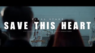 FINAL STAGE - Save This Heart (Official Music Vide
