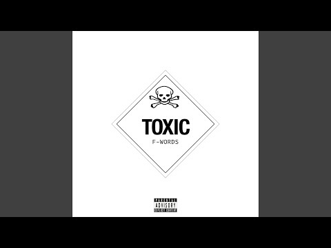 TOXIC F-WORDS