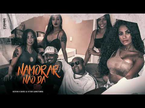 MC Kevin O Chris Feat. Vitor Canetinha - Namorar Não Dá