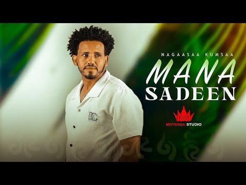 Nagaasaa Kumsaa - Mana Sadeen - ( Official Music Video )