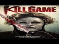 KILL GAME (FULL MOVIE) Thriller