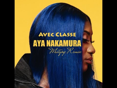 Aya Nakamura - Avec Classe ( Remix By Whityog ) 2022