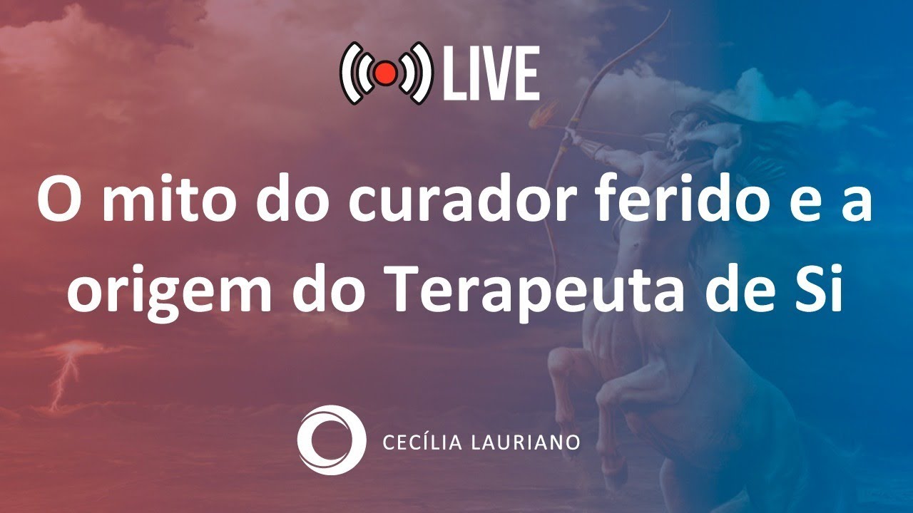 LIVE #138 - O mito do curador ferido (Quíron) e a origem do Terapeuta de Si
