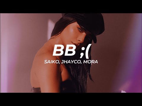 Saiko, Jhayco, Mora - BB ;( (Letra/Lyrics)