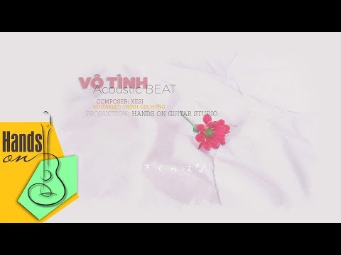 Vô tình » Hoaprox x XESI ✎ acoustic Beat by Trịnh Gia Hưng